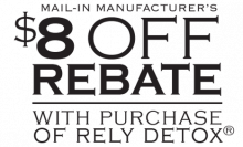 $8 Mail-In Rebate with purchase of Rely Detox $8 Mail-In Rebate with purchase of Rely Detox